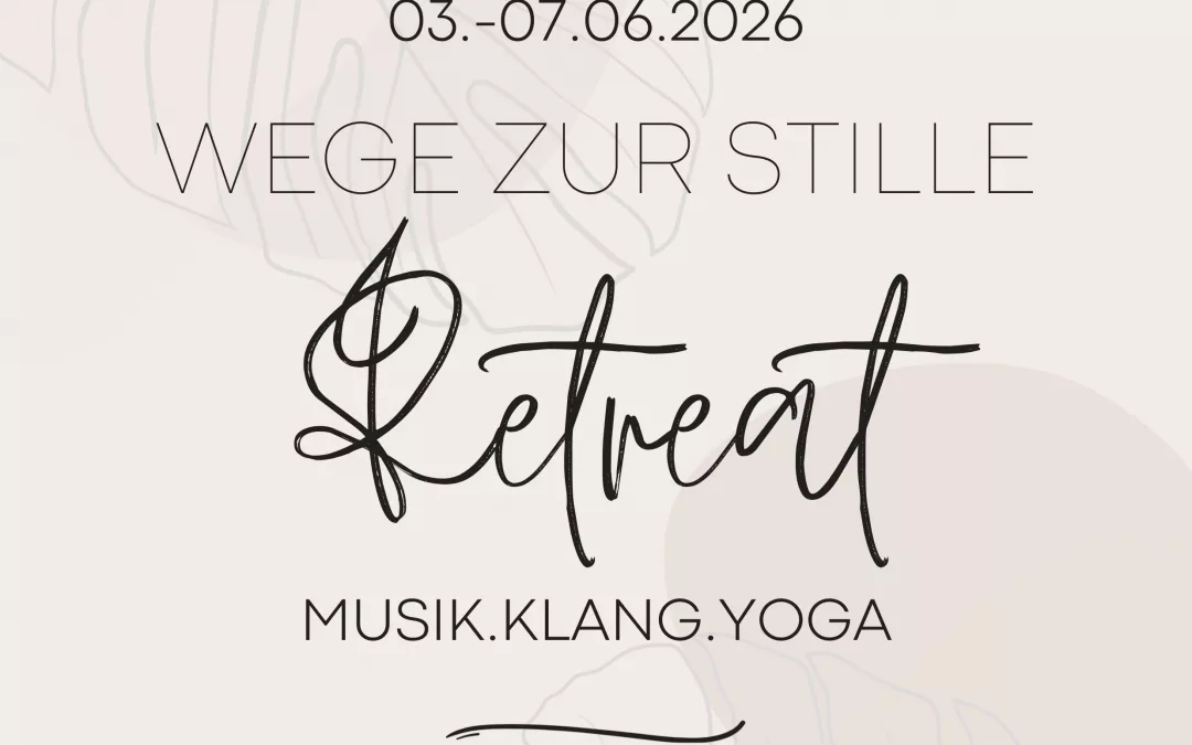 Wege zur Stille – Retreat – Musik.Klang.Yoga